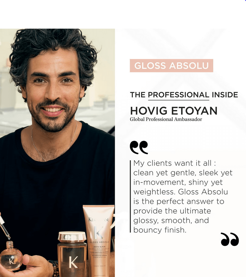 Hovig Etoyan, Global Professional Ambassador, promoting Kérastase Gloss Absolu Glaze Drops for glossy, smooth hair.