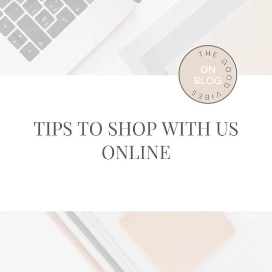 Tips-to-Shop-With-Us-Online The Good Vibes