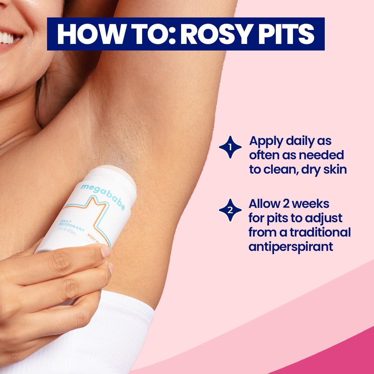 Person applying a stick of megababe antiperspirant to their armpit with text on how to achieve rosy pits.