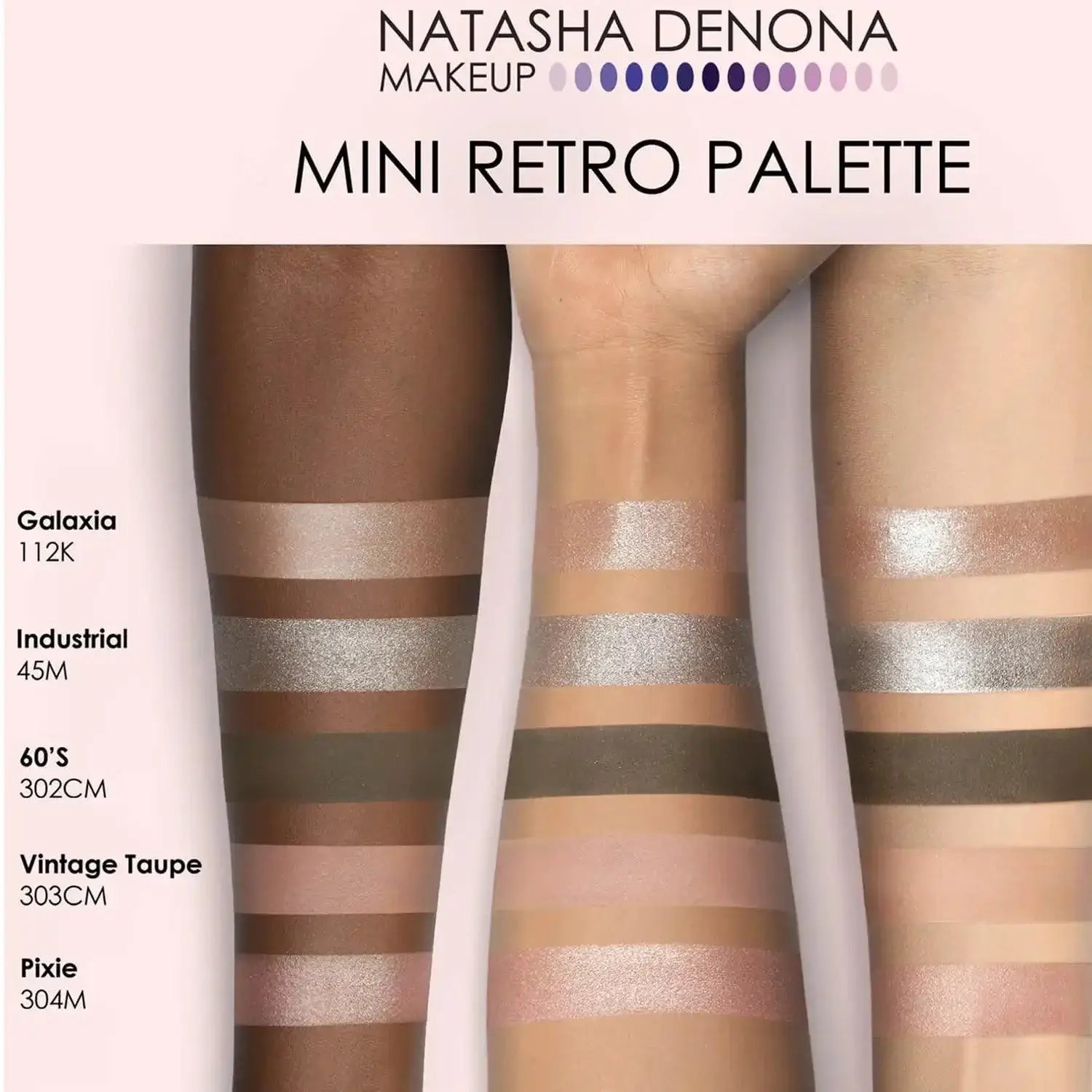 Swatches of Natasha Denona Mini Retro Palette shades: Galaxia, Industrial, 60's, Vintage Taupe, and Pixie on different skin tones.