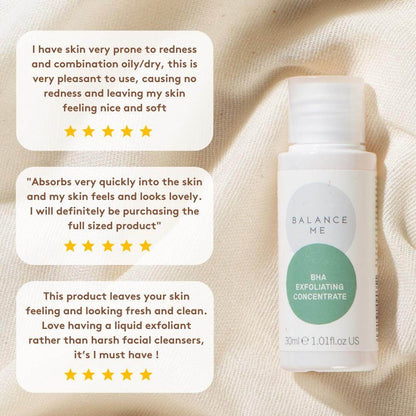 Balance Me BHA Exfoliating Concentrate bottle with positive reviews on soft and fresh skin, 30ml size.