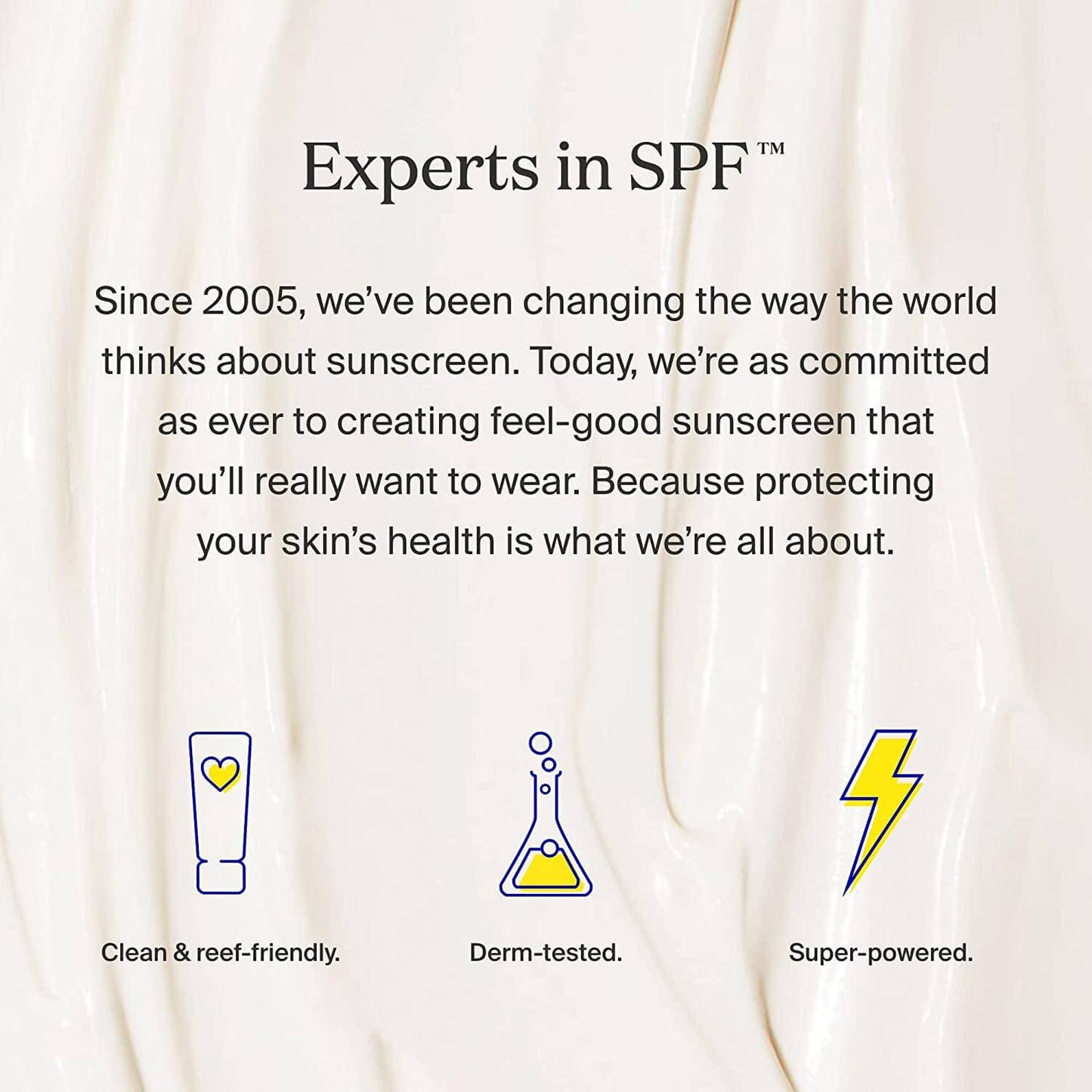 Supergoop! commitment to sunscreen innovation with clean, reef-friendly, and dermatologically tested products.